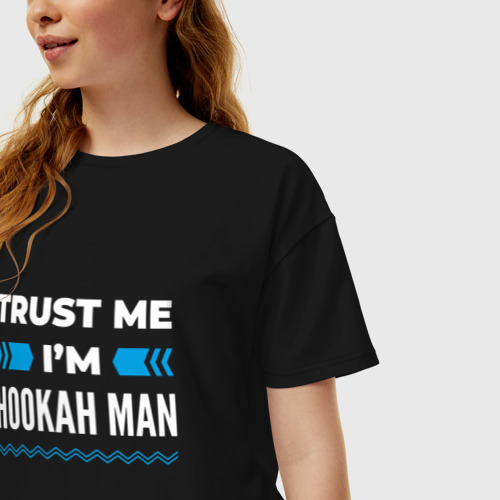 Женская футболка хлопок Oversize Trust me I'm hookah man, цвет черный - фото 3