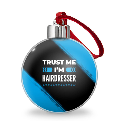 Ёлочный шар Trust me I'm hairdresser Dark