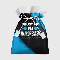 Подарочный 3D мешок Trust me I'm hairdresser Dark