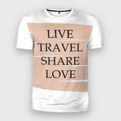 Мужская футболка 3D Slim Live travel share love