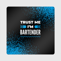 Магнит виниловый Квадрат Trust me I'm bartender Dark