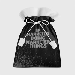 Подарочный 3D мешок I'm marketer doing marketer things: на темном