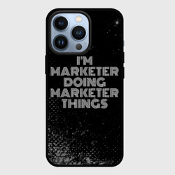 Чехол для iPhone 13 Pro I'm marketer doing marketer things: на темном