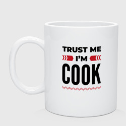 Кружка керамическая Trust me - I'm cook