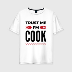 Trust me - I'm cook – Футболка оверсайз из хлопка с принтом купить со скидкой в -16%