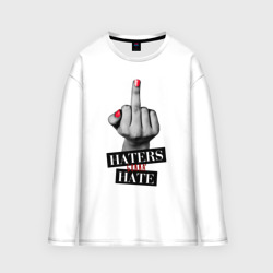 Мужской лонгслив oversize хлопок Haters gonna hate