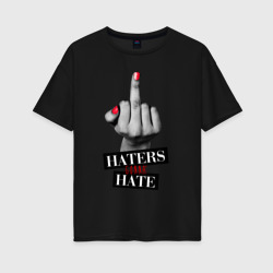 Женская футболка хлопок Oversize Haters gonna hate