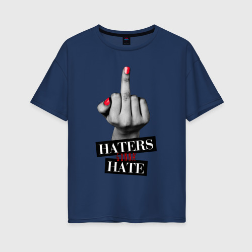 Женская футболка хлопок Oversize Haters gonna hate, цвет темно-синий