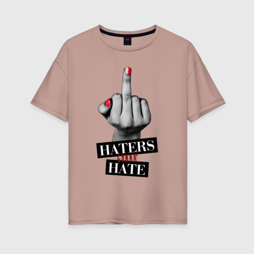 Женская футболка хлопок Oversize Haters gonna hate, цвет пыльно-розовый