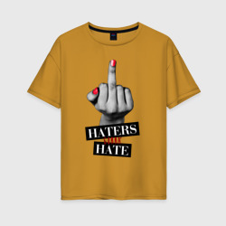 Женская футболка хлопок Oversize Haters gonna hate