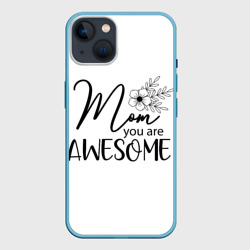 Чехол для iPhone 14 Mom you are awesome