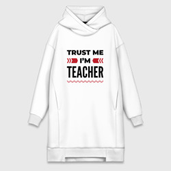 Платье-худи хлопок Trust me - I'm teacher