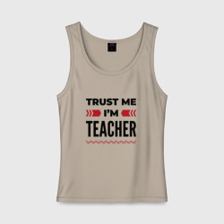 Женская майка хлопок Trust me - I'm teacher