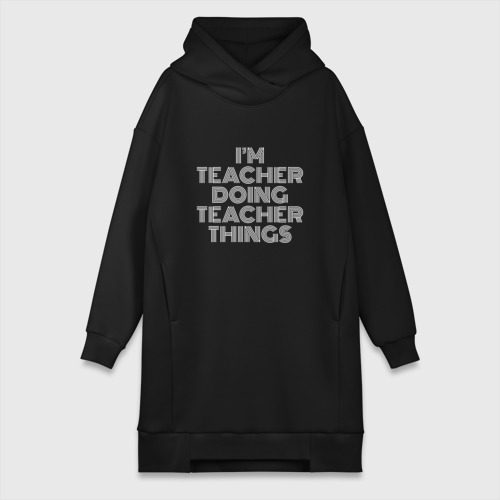 Платье-худи хлопок I'm teacher doing teacher things, цвет черный