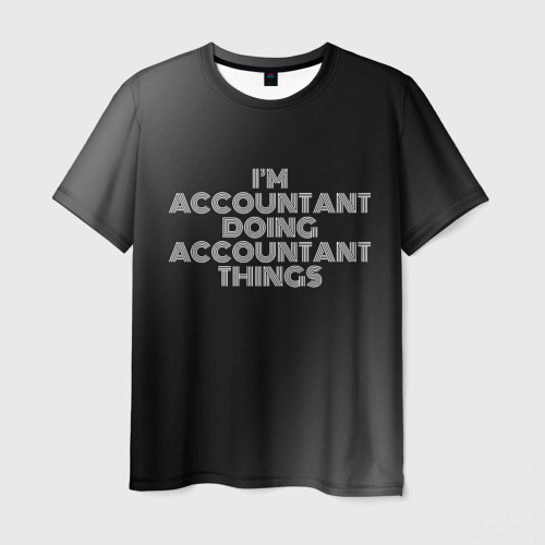 Мужская футболка с принтом I'm accountant doing accountant things: на темном, вид спереди №1