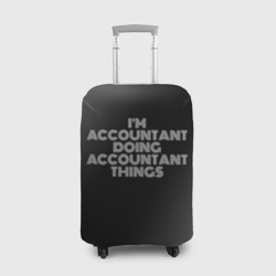 Чехол для чемодана 3D I'm accountant doing accountant things: на темном