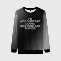 Женский свитшот 3D I'm accountant doing accountant things: на темном