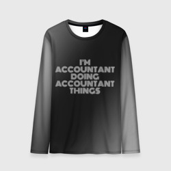 Мужской лонгслив 3D I'm accountant doing accountant things: на темном