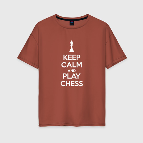 Женская футболка хлопок Oversize Keep calm and play chess, цвет кирпичный