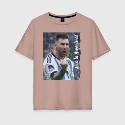 Женская футболка хлопок Oversize Viva la Argentina - Lionel Messi - world champion