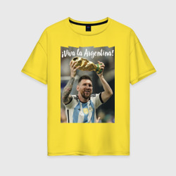 Женская футболка хлопок Oversize Lionel Messi - world champion - Argentina