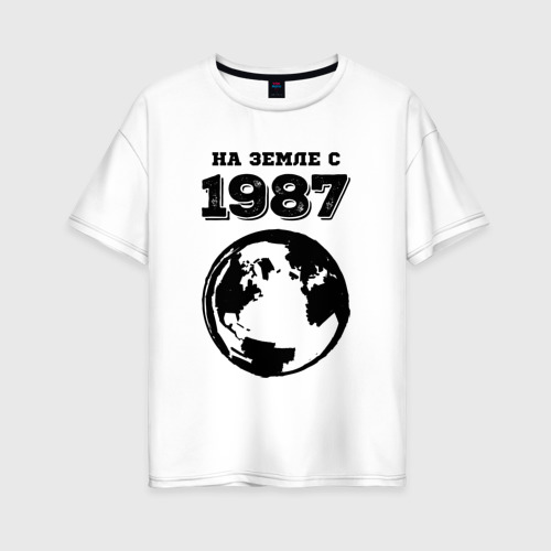 Женская футболка хлопок Oversize с принтом На Земле с 1987 с краской на светлом, вид спереди #2
