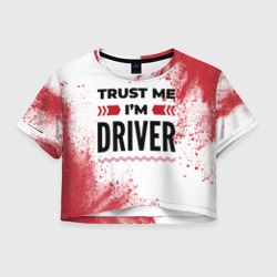 Женская футболка Crop-top 3D Trust me I'm driver white