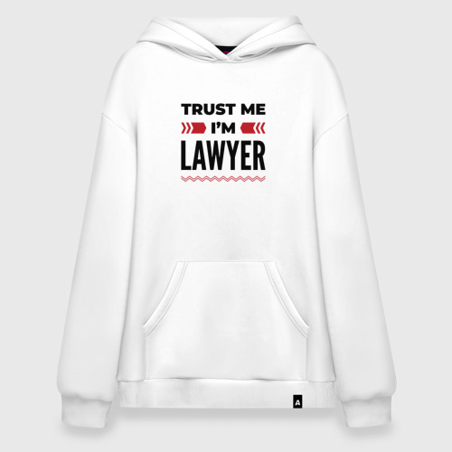 Худи SuperOversize хлопок Trust me - I'm lawyer, цвет белый