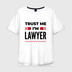 Мужская футболка хлопок Oversize Trust me - I'm lawyer
