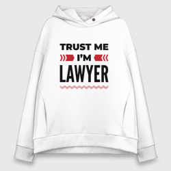 Женское худи Oversize хлопок Trust me - I'm lawyer