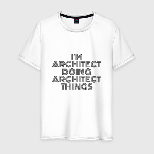 Мужская футболка хлопок с принтом I'm doing architect things, вид спереди #2
