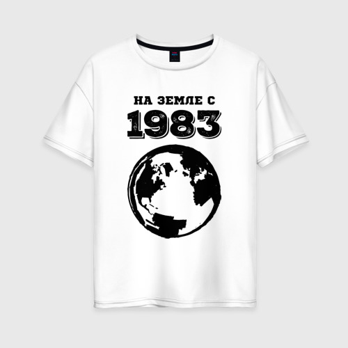 Женская футболка хлопок Oversize с принтом На Земле с 1983 с краской на светлом, вид спереди #2