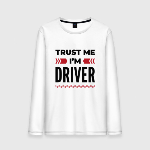 Мужской лонгслив хлопок Trust me - I'm driver, цвет белый