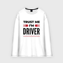 Мужской лонгслив oversize хлопок Trust me - I'm driver