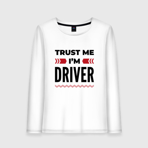 Женский лонгслив хлопок Trust me - I'm driver, цвет белый