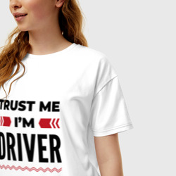 Женская футболка хлопок Oversize Trust me - I'm driver - фото 2