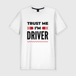 Мужская футболка хлопок Slim Trust me - I'm driver