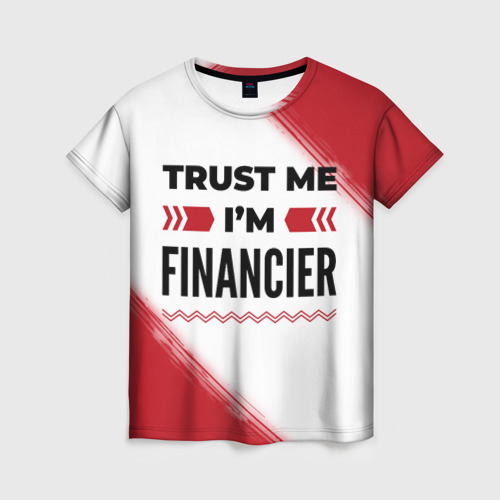 Женская футболка 3D с принтом Trust me I'm financier white, вид спереди #2