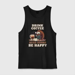 Мужская майка хлопок Drink Coffee, Read Books, Be Happy
