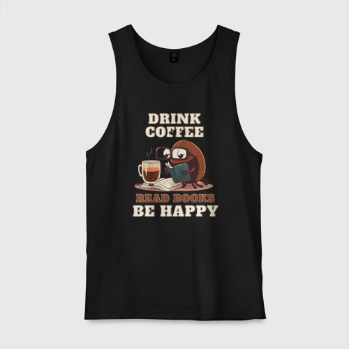 Мужская майка хлопок Drink Coffee, Read Books, Be Happy
