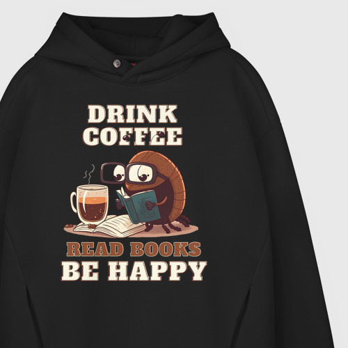 Мужское худи Oversize хлопок Drink Coffee, Read Books, Be Happy, цвет черный - фото 4