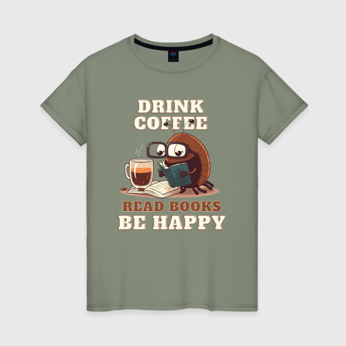 Женская футболка хлопок Drink Coffee, Read Books, Be Happy, цвет авокадо