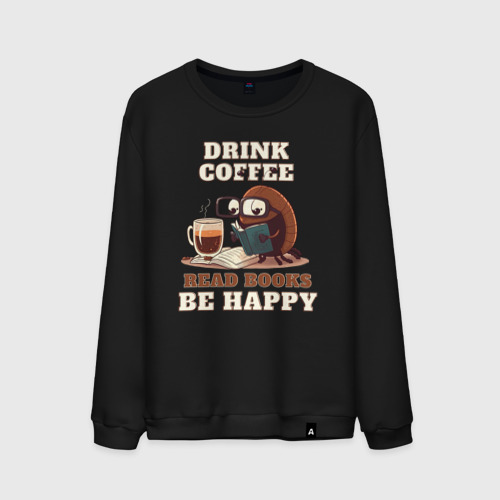 Мужской свитшот хлопок Drink Coffee, Read Books, Be Happy, цвет черный