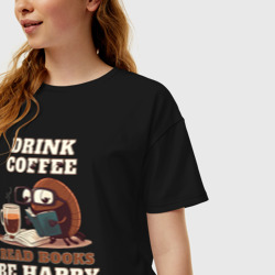 Женская футболка хлопок Oversize Drink Coffee, Read Books, Be Happy - фото 2