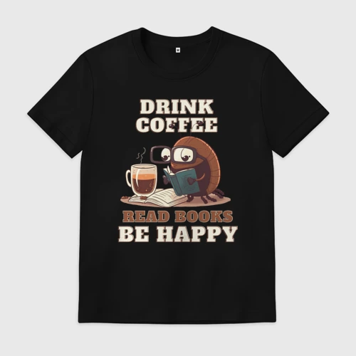 Мужская футболка хлопок Drink Coffee, Read Books, Be Happy