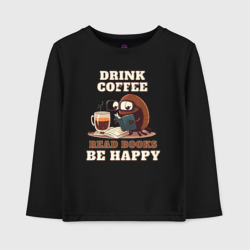 Детский лонгслив хлопок Drink Coffee, Read Books, Be Happy