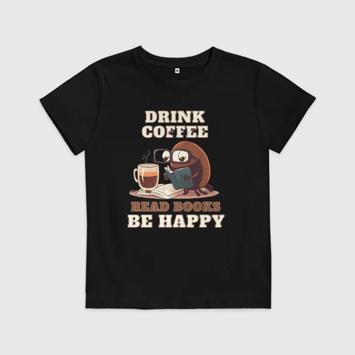 Детская футболка хлопок Drink Coffee, Read Books, Be Happy