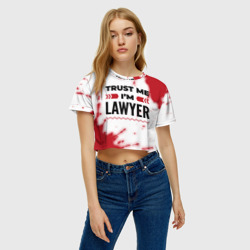 Топик (короткая футболка или блузка, не доходящая до середины живота) с принтом Trust me I'm lawyer white для женщины, вид на модели спереди №3. Цвет основы: белый