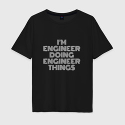 Мужская футболка хлопок Oversize I'm engineer doing engineer things