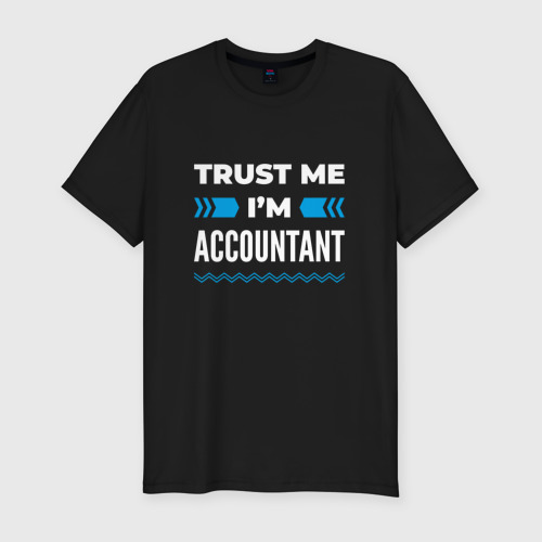 Мужская футболка хлопок Slim с принтом Trust me I'm accountant, вид спереди #2
